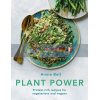 Plant Power: Protein-rich Recipes for Vegetarians and Vegans Annie Bell 9780857836120