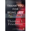 Thank You for Being Late Thomas L. Friedman 9780141985756