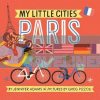 My Little Cities: Paris Greg Pizzoli Chronicle Books 9781452153902
