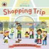 Little World: Shopping Trip Samantha Meredith Ladybird 9780241416747