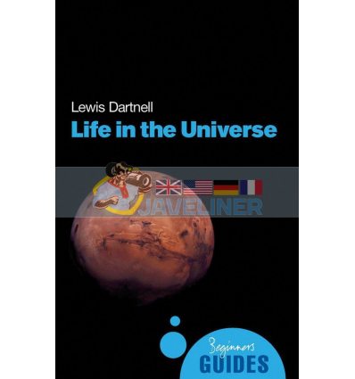 A Beginner's Guide: Life in the Universe Lewis Dartnell 9781851685059