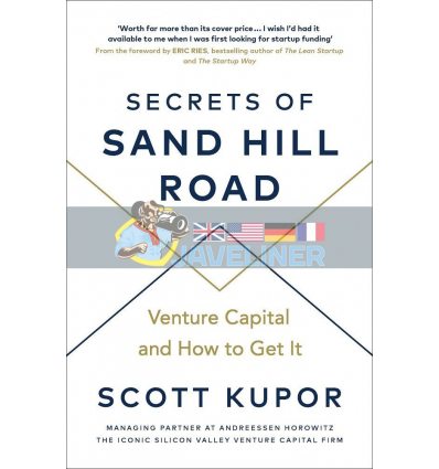 Secrets of Sand Hill Road: Venture Capital and How to Get It Scott Kupor 9780753553961