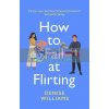 How to Fail at Flirting Denise Williams 9780349428611