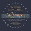 The World Encyclopedia of Calligraphy Christopher Calderhead 9781454930389