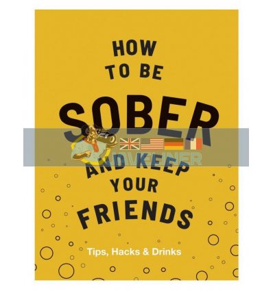 How to be Sober and Keep Your Friends Flic Everett 9781787134225