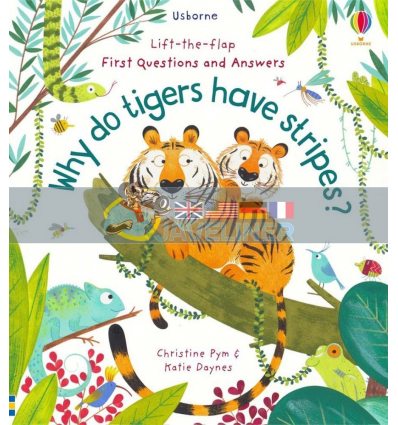 Lift-the-Flap First Questions and Answers: Why Do Tigers Have Stripes? Christine Pym Usborne 9781474948197