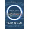 Talk to Me: Amazon, Google, Apple and the Race for Voice-Controlled AI James Vlahos 9781847942647