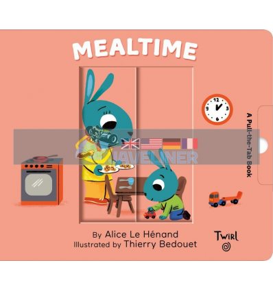Mealtime (A Pull-the-Tab Book) Alice Le Henand Twirl Books 9782408015947
